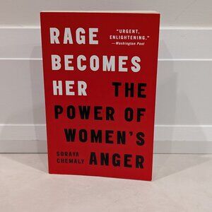 Rage Becomes Her By Soraya Chemaly